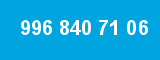 996 840 71 06